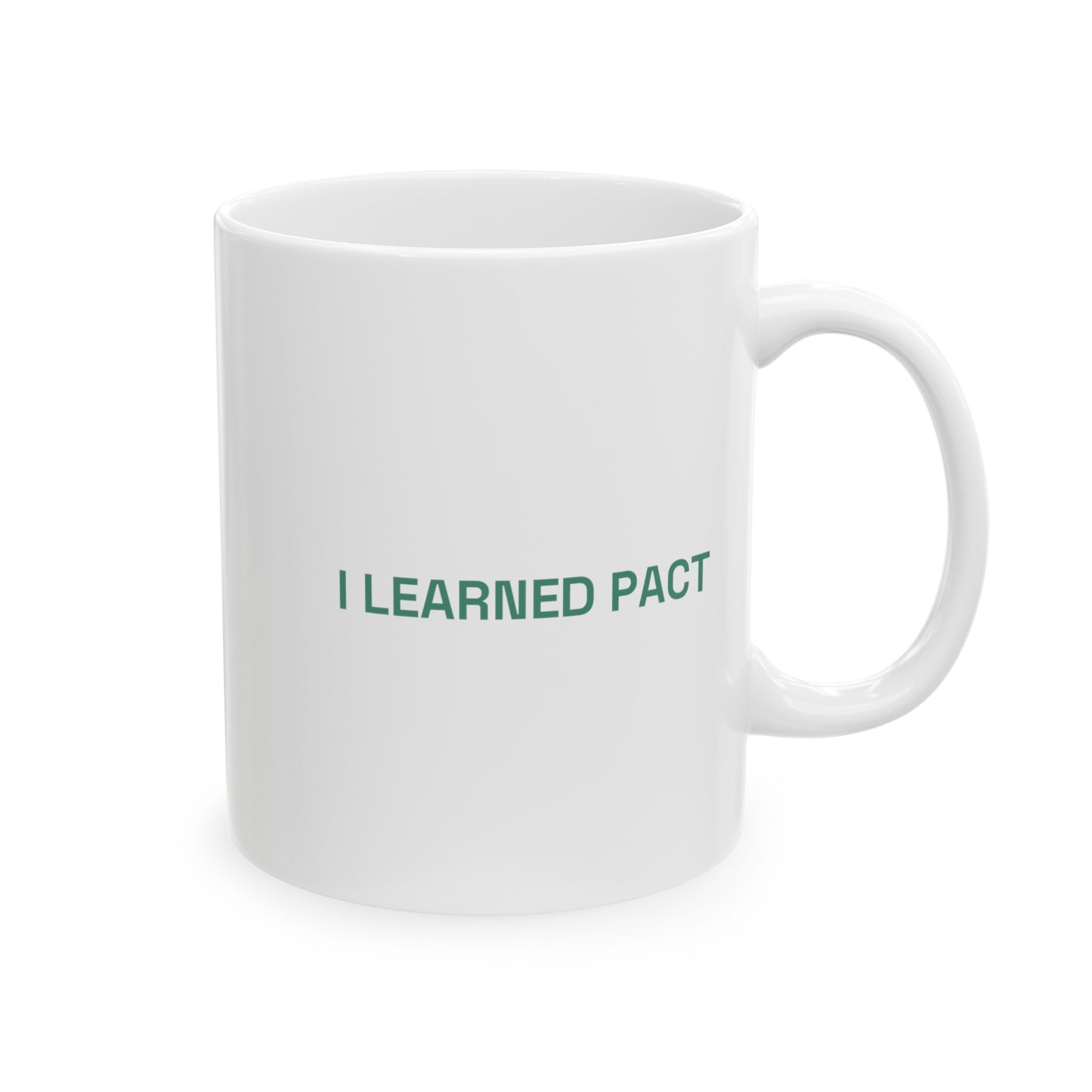 I learned Pact Ceramic Mug, (11oz, 15oz)