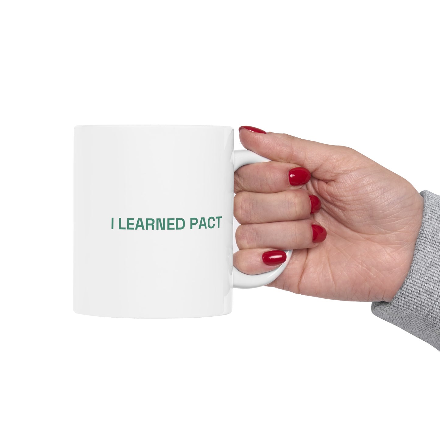 I learned Pact Ceramic Mug, (11oz, 15oz)